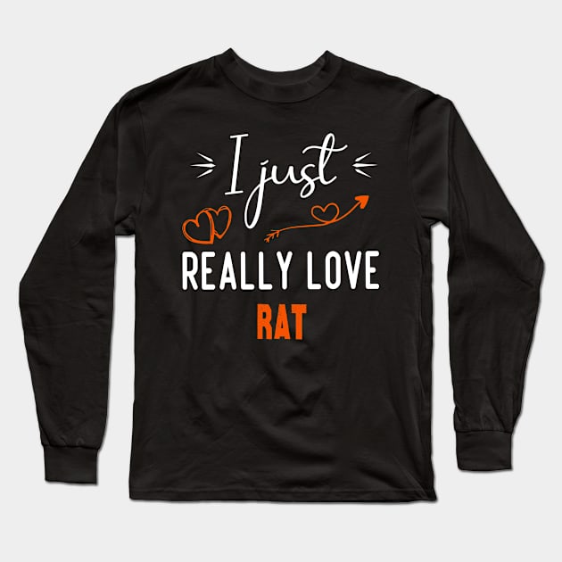 I Just Really Love Rat, Rat lovers gift Long Sleeve T-Shirt by foxfieldgear